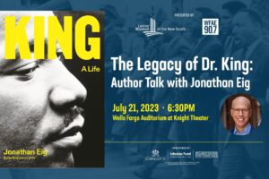 The Legacy of Dr. King: Author Talk with Jonathan Eig @ Wells Fargo Auditorium at Knight Theater