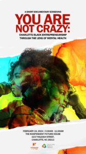 You Are Not Crazy: Charlotte Black Entrepreneurship Through the Lens of Mental Health @ Independent Picture House
